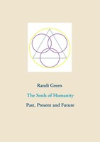 The Souls Of Humanity Past, Present And Future Randi Green Taschenbuch 232 S.