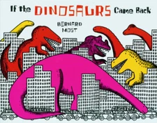 If the Dinosaurs Came Back - Paperback By Most, Bernard - VERY GOOD
