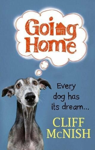 Going Home: Every Dog has a Dream By Cliff McNish