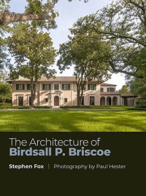 The Architecture of Birdsall P. Briscoe Volume 24 by Stephen Fox NEW