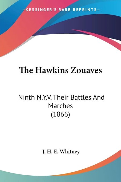The Hawkins Zouaves Ninth N.Y.V. Their Battles And Marches (1866) Whitney Buch-image