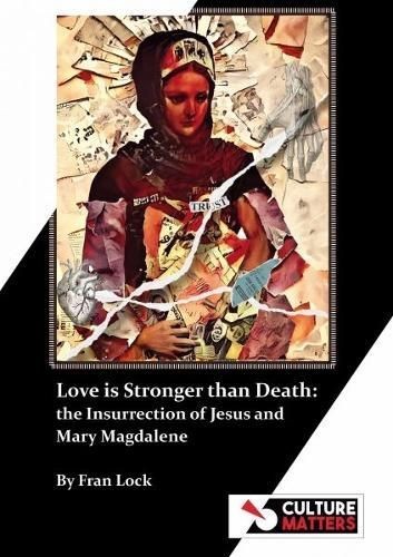 Love is Stronger than Death: Mary Magdalene and the Insurrection of Jesus