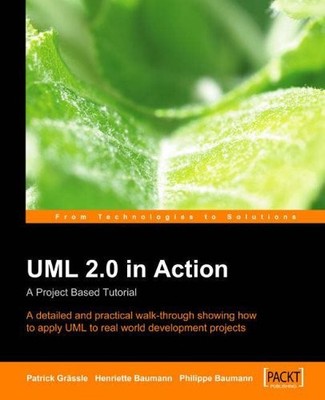 UML 2.0 in Action: A project-based tutorial: A detailed and prac