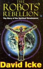 The Robots' Rebellion: The Story of the Spiritual R... by Icke, David 1858600227
