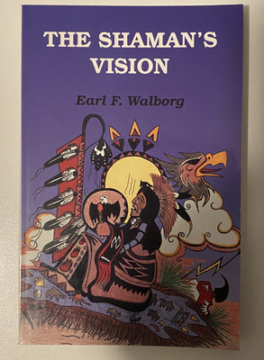 The Shaman's Vision - Earl F. Walborg - Paperback - Very Good