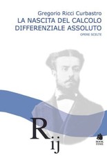 LA NASCITA DEL CALCOLO DIFFERENZIALE ASSOLUTO  - RICCI CURBASTRO GREGORIO - BOOK