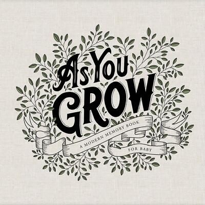 As You Grow: A Modern Memory Book for Baby Hardcover- Korie Herold. Brand New