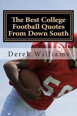 The Best College Football Quotes From Down South by Derek D. Williams (English) 
