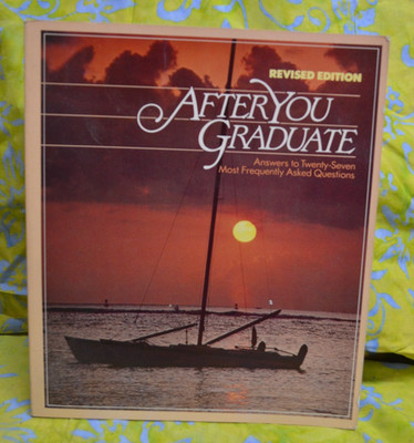 After You Graduate : Answers to Twenty-Seven Most Frequently Asked Questions