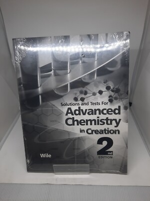 ADVANCED CHEMISTRY IN CREATION 2ND EDITION SOLUTIONS AND By Jay L. Wile **NEW**