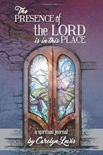 The Presence of the Lord is in this Place: A Spiritual Journal - VERY GOOD