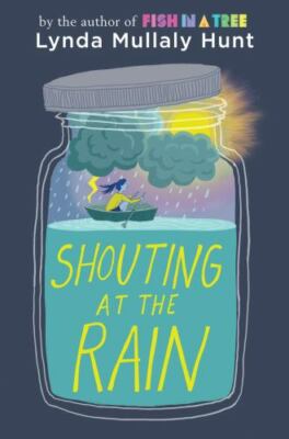 Shouting at the Rain by Lynda Mullaly Hunt (2019, Hardcover)