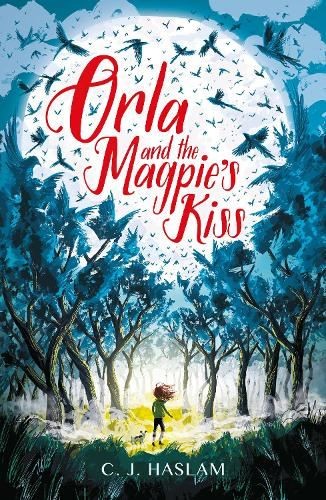 Orla & The Magpie's Kiss, C. J. Haslam, New, Paperback
