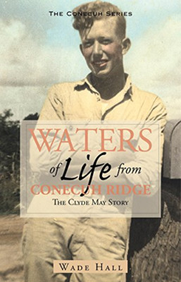 Waters of Life from Conecuh Ridge: The Clyde May Story - Paperback NEW Hall, Wad