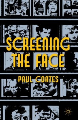 Coates - Screening the Face - New hardback or cased book - 85 - X555z