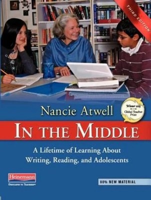 In the Middle, Third Edition: A Lifetime of Learning About Writing, Reading,...