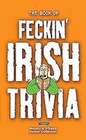 The Book Of Feckin' Irish Trivia | Colin Murphy (U. A.) | Englisch | Taschenbuch
