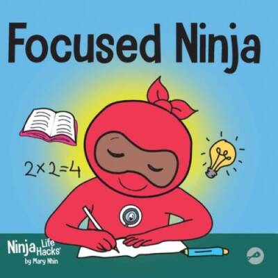 Focused Ninja: A Childrenâ??s Book About Increasing Focus and Concen - VERY GOOD