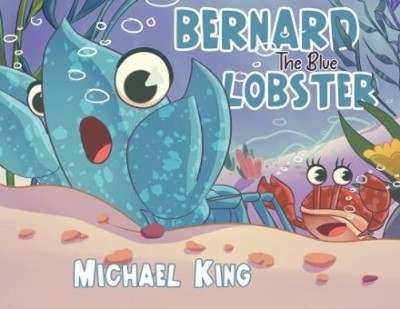 Michael King Bernard The Blue Lobster (Taschenbuch)