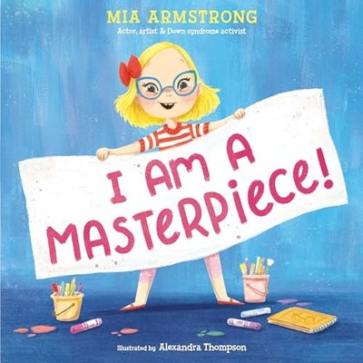 Mia Armstrong - I Am a Masterpiece!   An Empowering Story About Inclus - G245z