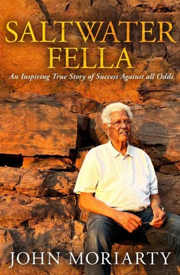 Saltwater Fella: An Inspiring True Story of Success Against All Odds by John Mor