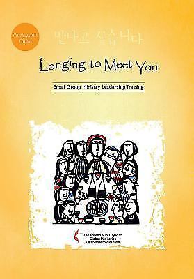 Longing to Meet You Participant's Guide: Small Group Ministry Leadership Traini