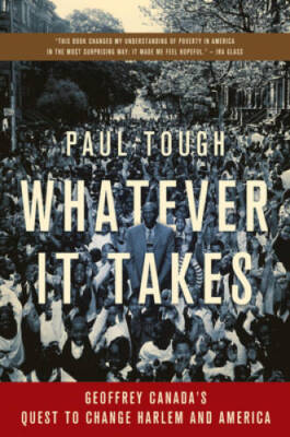 Whatever It Takes: Geoffrey Canada's Quest to Change Harlem and America - GOOD