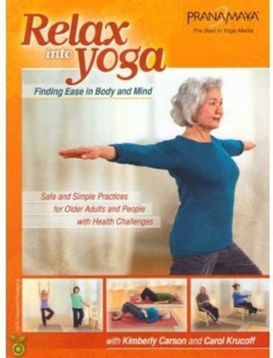 Pranamaya: Relax Into Yoga Safe and Simple Practices for Older Adults
