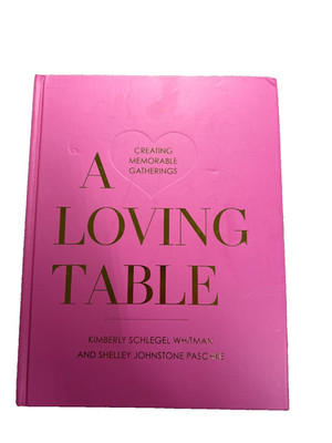 A Loving Table: Creating Memorable Gatherings