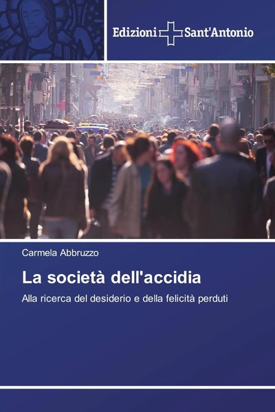 La Società Dell'accidia Alla Ricerca Del Desiderio E Della Felicità Perduti Buch-image
