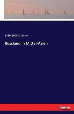 Russland in Mittel-Asien by 1839-1905 Krahmer (German) Paperback Book