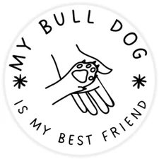 My Bull Dog is My Best Friend - 25 Pack Circle Stickers 3 Inch - Dog Pet