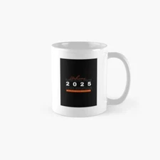 Welcome 2025 Classic Mug , Gift For Family