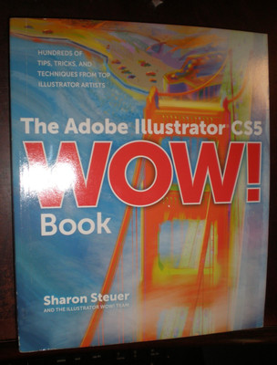 Wow! Ser.: Adobe Illustrator Cs5 Wow! by Sharon Steuer (2010, PB) BRAND NEW