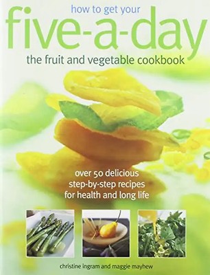 How to Get Your Five -a-Day - Christine Ingram and Maggie Mayhew