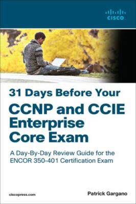 31 Days Before Your CCNP and CCIE Enterprise Core Exam : A Day-by-day Review ...