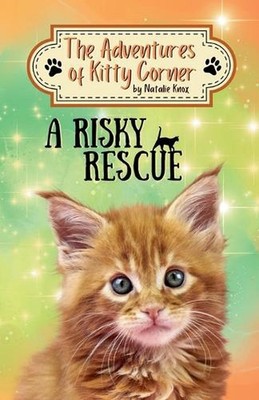 A Risky Rescue: The Adventures of Kitty Corner Book 1 by Natalie Knox Paperback 