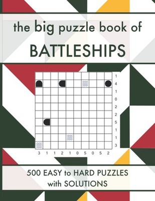 The Big Puzzle Book of Battleships: 500 Easy to Hard Solitaire Battleships Logic