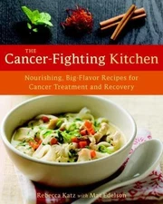 The Cancer-Fighting Kitchen: Nourishing, Big-Flavor Recipes for Cancer...