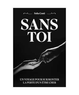SANS TOI: UN VOYAGE POUR SURMONTER LA PERTE D'UN ÊTRE CHER, Conti, Sofia