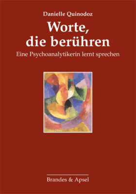 Danielle Quinodoz; Eike Wolff; Janine Chasseguet-Smirgel / Worte, die berühren