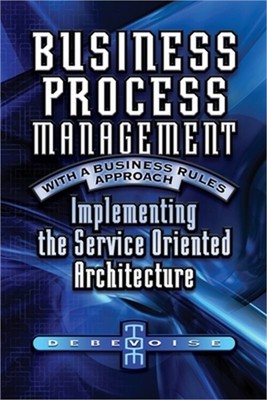 Business Process Management with a Business Rules Approach: Implementing The Ser