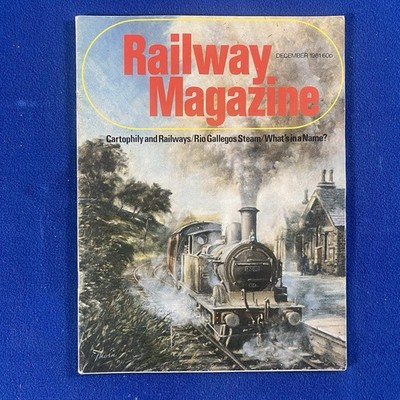 Railway Magazine December 1981 Cartophily and Railways/Rio Gallegos Steam