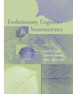 Evolutionary Cognitive Neuroscience (Cognitive Neuroscience Series)