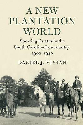 A New Plantation World Sporting Estates South Carolina Lowcountry… 9781108416900