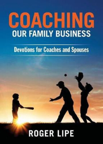 Thumbnail - Coaching Our Family Business: Devotions For Coaches And Spouses By