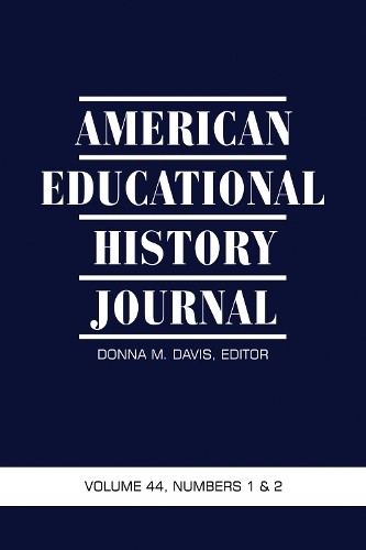 American Educational History Journal Vol 44 Issue 1 & 2 - 9781641130400