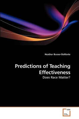 Predictions of Teaching Effectiveness: Does Race Matter?,Busser-