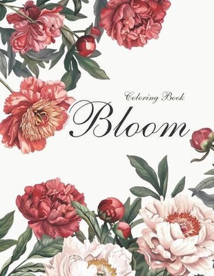Bloom Colorong Book: 50 floral compositions with diverse blooms: from small deta