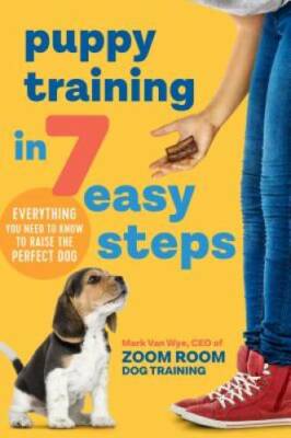 Puppy Training in 7 Easy Steps: Everything You Need to Know to Raise - VERY GOOD